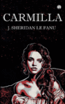 Carmilla by J. Sheridan Le Fanu
